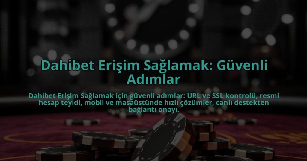 Dahibet-Erisim-Saglamak-Guvenli-Adimlar-overlay-1784389655.jpg