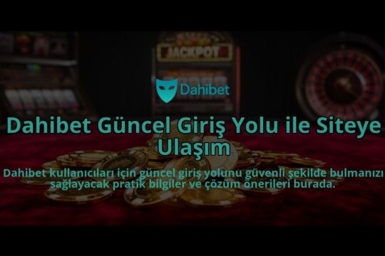 Dahibet-Guncel-Giris-Yolu-ile-Siteye-Ulasim-overlay-1784387479.jpg