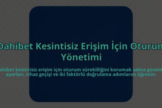 Dahibet-Kesintisiz-Erisim-Icin-Oturum-Yonetimi-overlay-1785081357.jpg