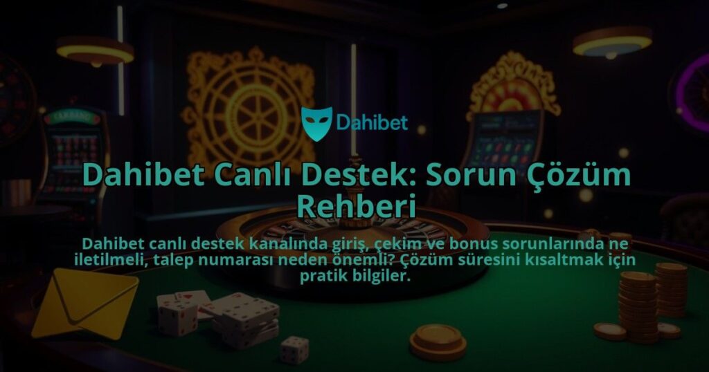 Dahibet-Canli-Destek-Sorun-Cozum-Rehberi-overlay-1786651549.jpg