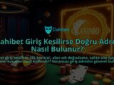 Dahibet-Giris-Kesilirse-Dogru-Adres-Nasil-Bulunur-overlay-1786681885.jpg