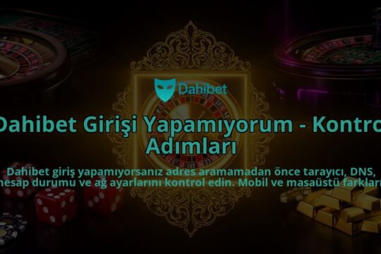 Dahibet-Girisi-Yapamiyorum---Kontrol-Adimlari-overlay-1786627530.jpg