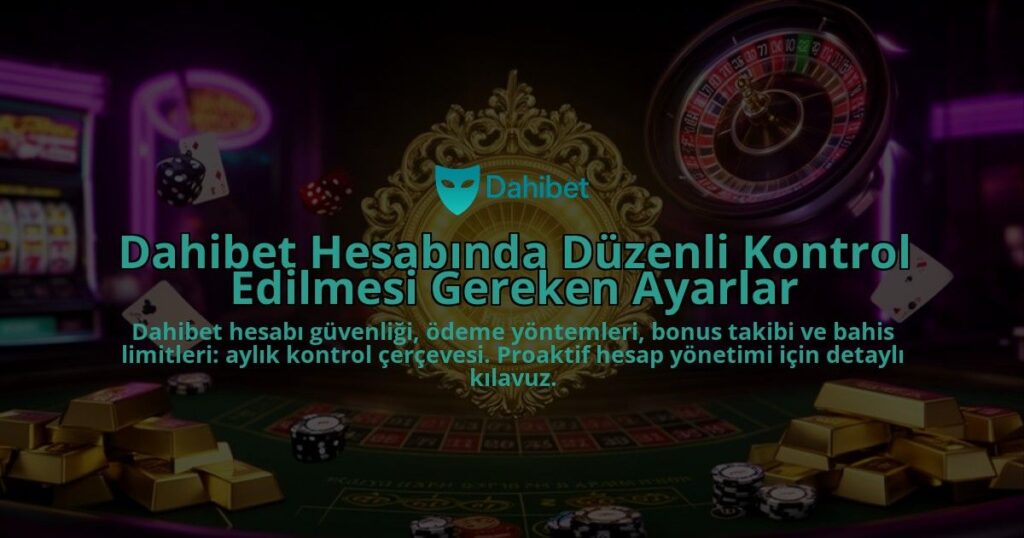 Dahibet-Hesabinda-Duzenli-Kontrol-Edilmesi-Gereken-Ayarlar-overlay-1786632619.jpg