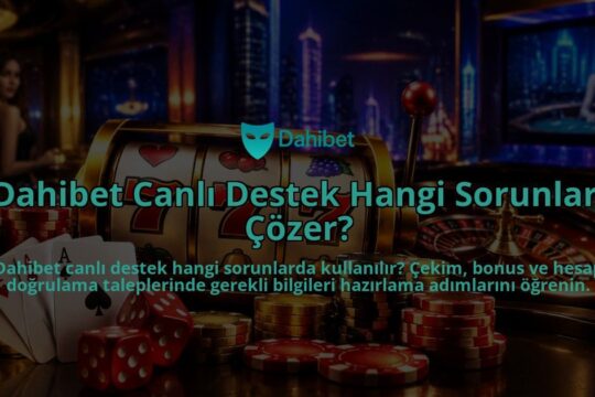 Dahibet-Canli-Destek-Hangi-Sorunlari-Cozer-overlay-1789992886.jpg