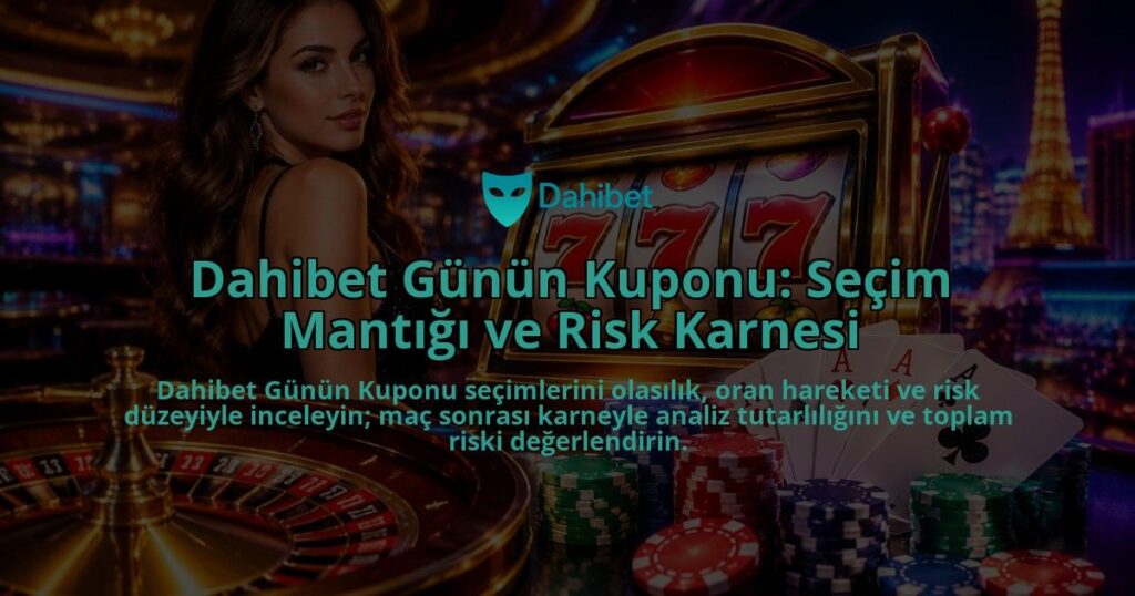 Dahibet-Gunun-Kuponu-Secim-Mantigi-ve-Risk-Karnesi-overlay-1788729098.jpg