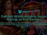 Dahibet-Gunun-Kuponu-Secim-Mantigi-ve-Risk-Karnesi-overlay-1788729098.jpg