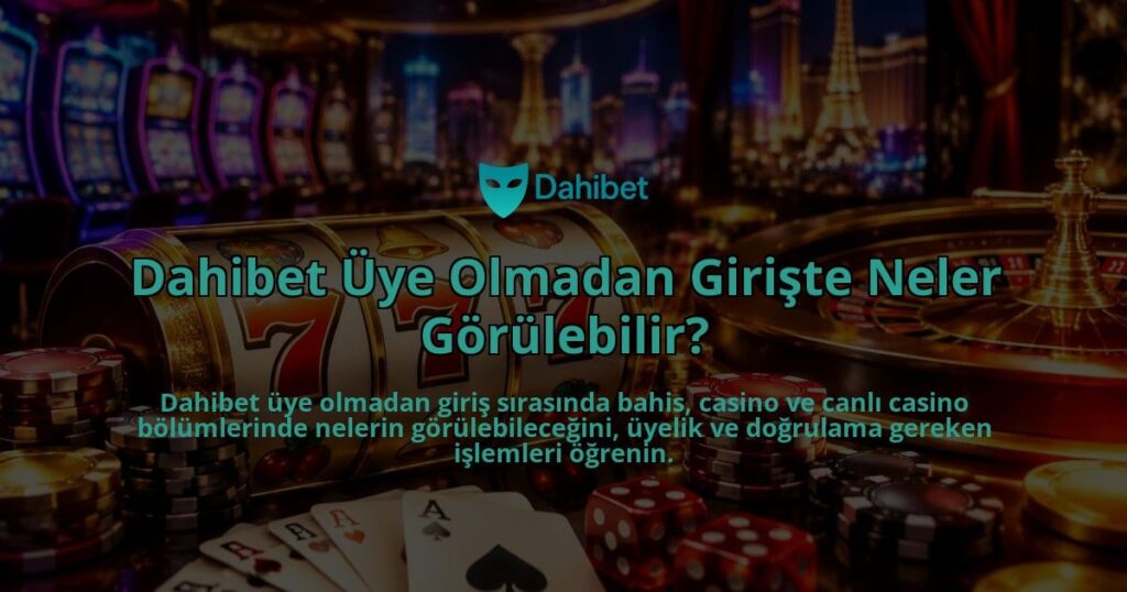 Dahibet-Uye-Olmadan-Giriste-Neler-Gorulebilir-overlay-1789996094.jpg