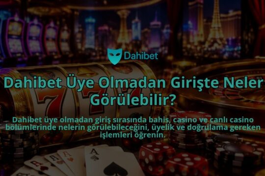 Dahibet-Uye-Olmadan-Giriste-Neler-Gorulebilir-overlay-1789996094.jpg